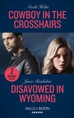 Cowboy In The Crosshairs / Disavowed In Wyoming: Cowboy in the Crosshairs (A North Star Novel Series) / Disavowed in Wyoming (Fugitive Heroes: Topaz Unit) цена и информация | Фантастика, фэнтези | kaup24.ee