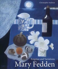 Mary Fedden: Enigmas and Variations New edition цена и информация | Книги об искусстве | kaup24.ee