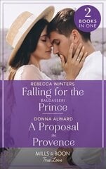 Falling For The Baldasseri Prince / A Proposal In Provence: Falling for the Baldasseri Prince (the Baldasseri Royals) / a Proposal in Provence (Heirs to an Empire) цена и информация | Фантастика, фэнтези | kaup24.ee