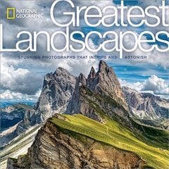 National Geographic Greatest Landscapes: Stunning Photographs that Inspire and Astonish цена и информация | Книги по фотографии | kaup24.ee