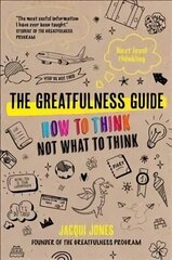 Greatfulness Guide: Next Level Thinking - How to Think, Not What to Think hind ja info | Eneseabiraamatud | kaup24.ee