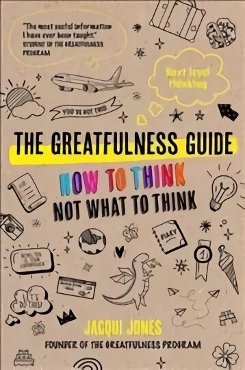 Greatfulness Guide: Next Level Thinking - How to Think, Not What to Think цена и информация | Eneseabiraamatud | kaup24.ee