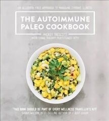 Autoimmune Paleo Cookbook: An allergen-free approach to managing chronic illness. цена и информация | Книги рецептов | kaup24.ee