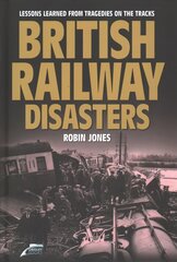 British Railway Disasters: Lessons learned from tragedies on the tracks 2019 цена и информация | Путеводители, путешествия | kaup24.ee