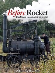 Before Rocket: The Steam Locomotive Up to 1829 hind ja info | Reisiraamatud, reisijuhid | kaup24.ee