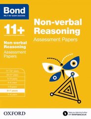 Bond 11plus: Non-verbal Reasoning: Assessment Papers: 6-7 years цена и информация | Книги для подростков и молодежи | kaup24.ee
