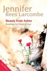 Beauty from Ashes: Readings for times of loss 2nd New edition цена и информация | Духовная литература | kaup24.ee