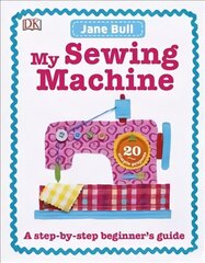 My Sewing Machine Book: A Step-by-Step Beginner's Guide цена и информация | Книги для подростков и молодежи | kaup24.ee