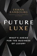 Future Luxe: What's Ahead for the Business of Luxury hind ja info | Majandusalased raamatud | kaup24.ee