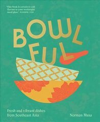 Bowlful: Fresh and Vibrant Dishes from Southeast Asia hind ja info | Retseptiraamatud  | kaup24.ee