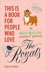 This Is a Book for People Who Love the Royals hind ja info | Ühiskonnateemalised raamatud | kaup24.ee