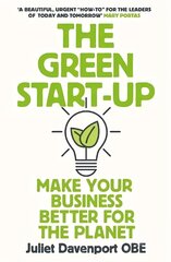 Green Start-up: 'A beautiful, urgent how-to for the leaders of today and tomorrow' - MARY PORTAS цена и информация | Книги по экономике | kaup24.ee