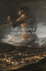Landscapes: John Berger on Art цена и информация | Книги об искусстве | kaup24.ee