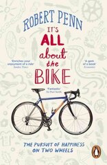 It's All About the Bike: The Pursuit of Happiness On Two Wheels цена и информация | Книги о питании и здоровом образе жизни | kaup24.ee