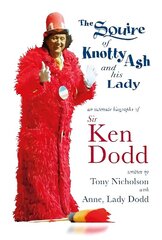 Squire of Knotty Ash and his Lady: An intimate biography of Sir Ken Dodd цена и информация | Биографии, автобиогафии, мемуары | kaup24.ee