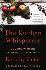 Kitchen Whisperers: Cooking with the Wisdom of Our Friends цена и информация | Книги рецептов | kaup24.ee