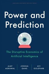 Power and Prediction: The Disruptive Economics of Artificial Intelligence hind ja info | Majandusalased raamatud | kaup24.ee