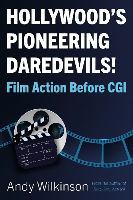 Hollywood's Pioneering Daredevils!: Film Action Before CGI цена и информация | Kunstiraamatud | kaup24.ee