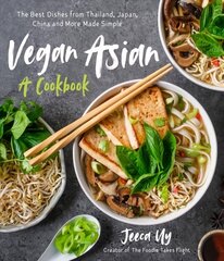 Vegan Asian: A Cookbook: The Best Dishes from Thailand, Japan, China and More Made Simple hind ja info | Retseptiraamatud | kaup24.ee