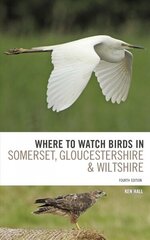 Where To Watch Birds in Somerset, Gloucestershire and Wiltshire цена и информация | Книги о питании и здоровом образе жизни | kaup24.ee