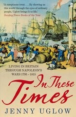 In These Times: Living in Britain through Napoleon's Wars, 1793-1815 Main hind ja info | Ajalooraamatud | kaup24.ee