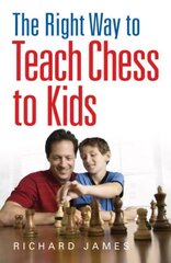 Right Way to Teach Chess to Kids цена и информация | Книги для малышей | kaup24.ee
