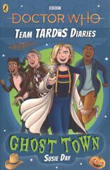 Doctor Who: Ghost Town: The Team TARDIS Diaries, Volume 2 hind ja info | Noortekirjandus | kaup24.ee