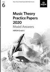 Music Theory Practice Papers 2020 Model Answers, ABRSM Grade 6 hind ja info | Kunstiraamatud | kaup24.ee