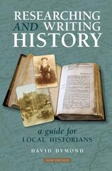 Researching and Writing History: A Guide for Local Historians 4th New edition hind ja info | Ajalooraamatud | kaup24.ee