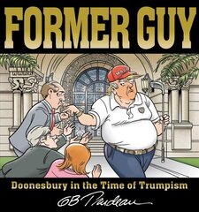 Former Guy: Doonesbury in the Time of Trumpism цена и информация | Фантастика, фэнтези | kaup24.ee