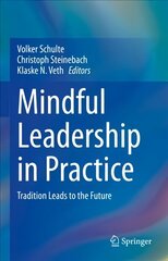 Mindful Leadership in Practice: Tradition Leads to the Future 1st ed. 2022 hind ja info | Ühiskonnateemalised raamatud | kaup24.ee