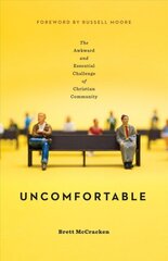 Uncomfortable: The Awkward and Essential Challenge of Christian Community цена и информация | Духовная литература | kaup24.ee