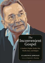 Inconvenient Gospel: A Southern Prophet Tackles War, Wealth, Race, and Religion hind ja info | Usukirjandus, religioossed raamatud | kaup24.ee