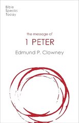 Message of 1 Peter: The Way Of The Cross hind ja info | Usukirjandus, religioossed raamatud | kaup24.ee