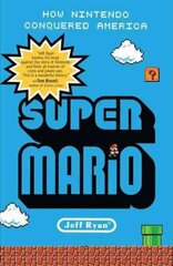 Super Mario: How Nintendo Conquered America цена и информация | Книги по экономике | kaup24.ee
