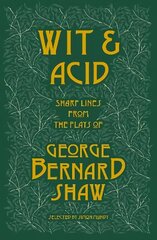 Wit and Acid: Sharp Lines from the Plays of George Bernard Shaw, Volume I цена и информация | Фантастика, фэнтези | kaup24.ee