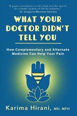 What Your Doctor Didn't Tell You: How Complementary and Alternative Medicine Can Help Your Pain hind ja info | Eneseabiraamatud | kaup24.ee