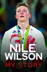 Nile Wilson - My Story hind ja info | Elulooraamatud, biograafiad, memuaarid | kaup24.ee