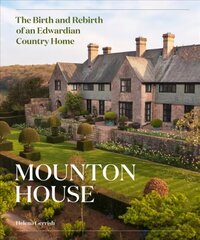 Mounton House: The Birth and Rebirth of an Edwardian Country Home цена и информация | Книги по архитектуре | kaup24.ee