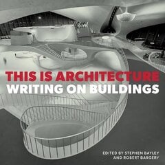This is Architecture: Writing on Buildings hind ja info | Arhitektuuriraamatud | kaup24.ee