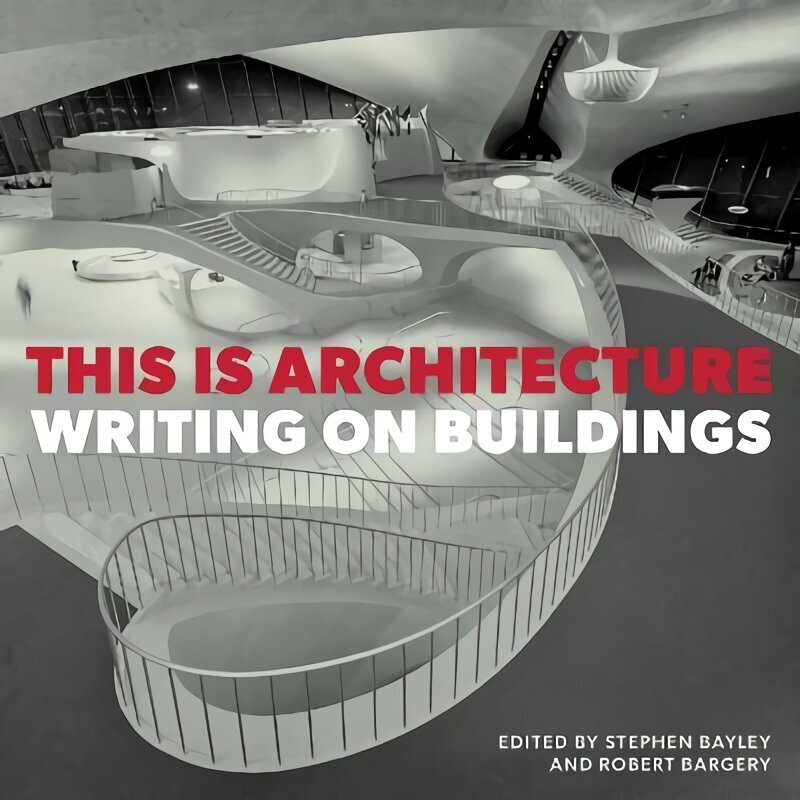 This is Architecture: Writing on Buildings цена и информация | Arhitektuuriraamatud | kaup24.ee
