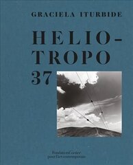 Graciela Iturbide, Heliotropo 37 цена и информация | Книги об искусстве | kaup24.ee