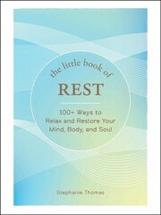 Little Book of Rest: 100plus Ways to Relax and Restore Your Mind, Body, and Soul цена и информация | Самоучители | kaup24.ee