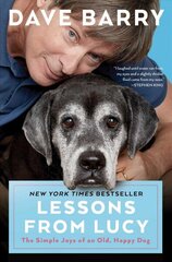 Lessons From Lucy: The Simple Joys of an Old, Happy Dog hind ja info | Fantaasia, müstika | kaup24.ee