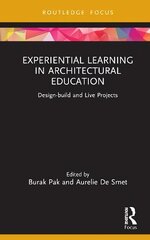 Experiential Learning in Architectural Education: Design-build and Live Projects hind ja info | Arhitektuuriraamatud | kaup24.ee