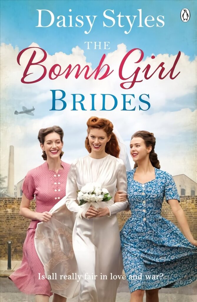 Bomb Girl Brides: Is all really fair in love and war? The gloriously heartwarming, wartime spirit saga hind ja info | Fantaasia, müstika | kaup24.ee