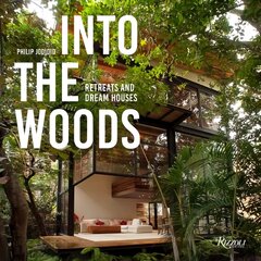 Into the Woods: Retreats and Dream Houses цена и информация | Книги по архитектуре | kaup24.ee