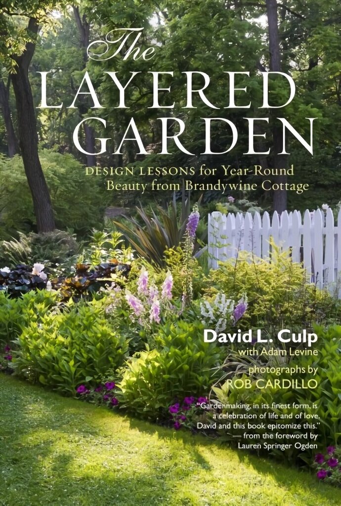 Layered Garden: Design Lessons for Year-round Beauty from Brandywine Cottage цена и информация | Aiandusraamatud | kaup24.ee