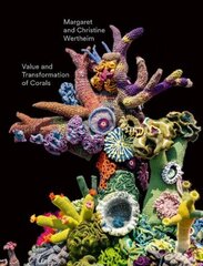 Christine and Margaret Wertheim: Value and Transformation of Corals: Catalogue for the Exhibition at Museum Frieder Burda 2022 hind ja info | Kunstiraamatud | kaup24.ee