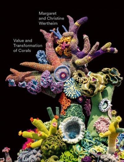 Christine and Margaret Wertheim: Value and Transformation of Corals: Catalogue for the Exhibition at Museum Frieder Burda 2022 цена и информация | Kunstiraamatud | kaup24.ee